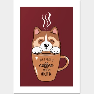 All I Need is Coffee and My Akita Posters and Art